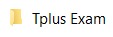 Extracted folder structure for TPlus Exam